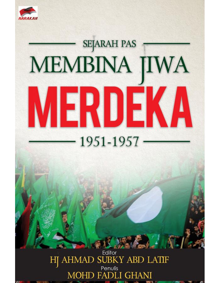 SEJARAH PAS 1951-1957 : MEMBINA JIWA MERDEKA /